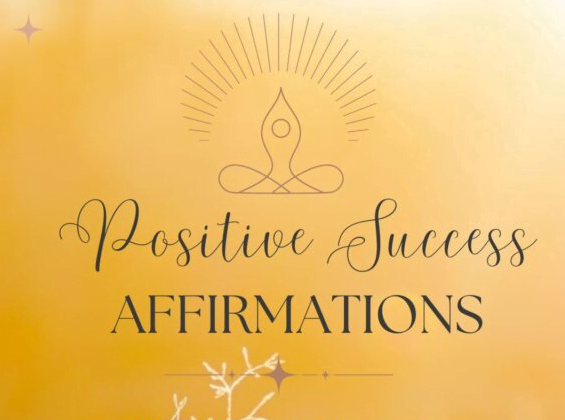 110+ Positive Success Affirmations