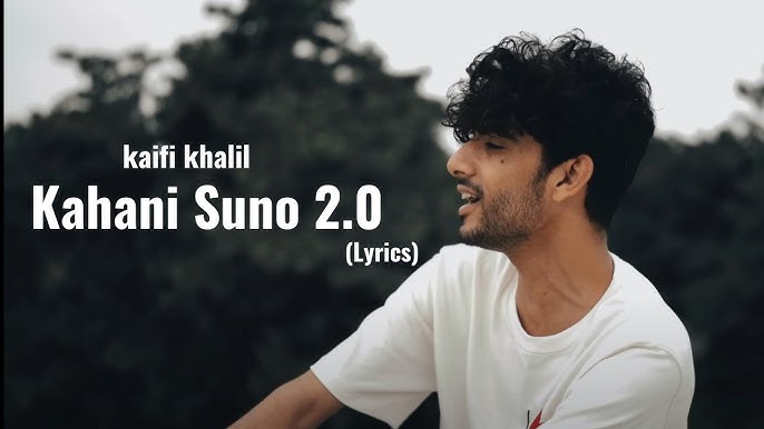 ❤️❤️❤️Kaifi Khalil – Kahani Suno 2.0 (Lyrics)